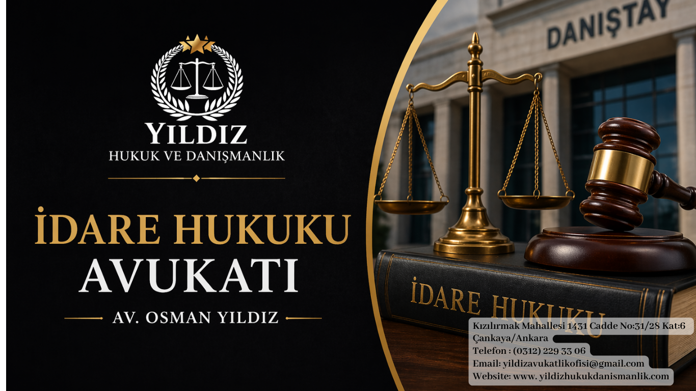İDARE HUKUKU AVUKATI – AV. OSMAN YILDIZ -ANKARA